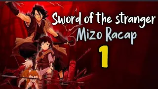 Mizo Movie Recap| Sword Of The Stranger| Part 1| Anime Recap