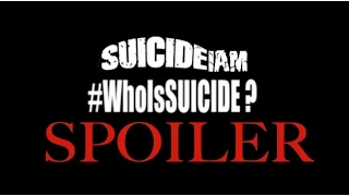 Who is Suicide  SPOILER