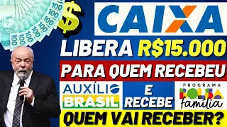 🚨😱URGENTE!💵CAIXA VAI PAGAR R$15.000 para quem RECEBEU o AUXÍLIO BRASIL e RECEBE BOLSA FAMÍLIA!