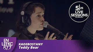 525 Live Sessions : Kadebostany - Teddy Bear  | En Lefko 87.7