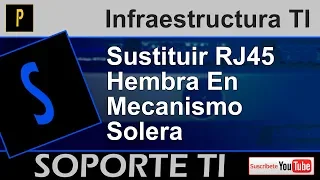 Infraestructura TI - Sustituir conector rj45 en mecanismo Solera