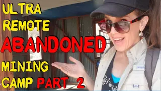 ULTRA Remote Abandoned Mine Camp - Part 2: She Wanted a Baby