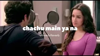 Chahun Main Ya Naa Full  Song Aashiqui 2 | Aditya Roy Kapur, Shraddha Kapoor ( LOFI )