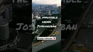 The impossible Dream - Josh Groban (HD) #reibalmusic