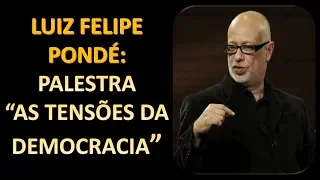 Palestra “As tensões da democracia'' - Luiz Felipe Pondé