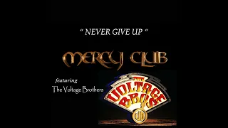 MERCY CLUB (featuring The Voltage Bros.) - NEVER GIVE UP (OFFICIAL MUSIC VIDEO)  #mercyclubvevo