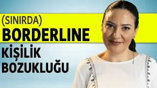 BORDERLINE KİŞİLİK BOZUKLUĞU NEDİR? - Sınırda Kişiliğin 9 Belirtisi