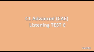 C1 Advanced (CAE) Listening Test 6 (with answers)