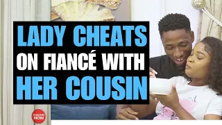 LADY CHEATS ON FIANCÉ WITH HER COUSIN | Moci Studios