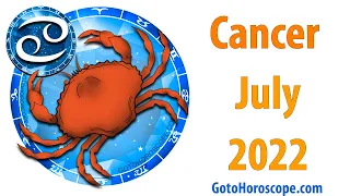 CANCER July 2022 Horoscope ♋ GoToHoroscope