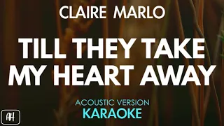 Claire Marlo - Till They Take My Heart Away (Karaoke/Acoustic Version)