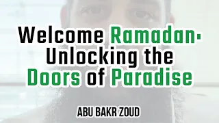 Welcome Ramadan: Unlocking the Doors of Paradise | Abu Bakr Zoud