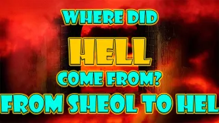 Where Did Hell Come From? From Sheol To Hel