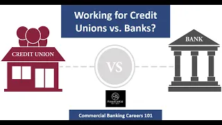 Credit Unions vs Banks – What Is The Difference for Your Commercial Banking Career?