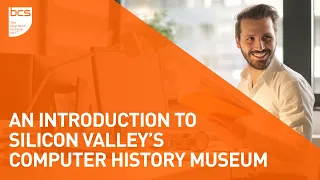 An Introduction to Silicon Valley’s Computer History Museum | BCS South Wales Branch