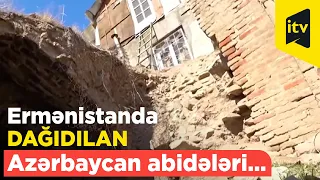Ermənistanda dağıdılan Azərbaycan abidələri…