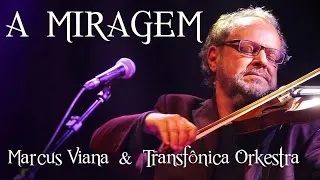 Marcus Viana e Transfonica Orkestra - A Miragem