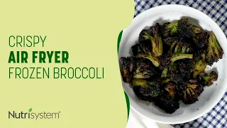 Crispy Air Fryer Frozen Broccoli - Nutrisystem Recipe