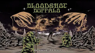 Bloodshot Buffalo - Becoming Absence full length album [complete] doom, fuzz, heavy, psych, 2021