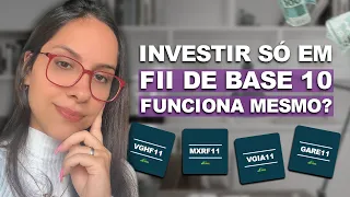 ⚠️ INVESTIR APENAS em FIIs de BASE 10 FUNCIONA MESMO? (Saiba disso!)