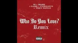 YG ft. Drake, Game, Fabolous, & Trey Songz - Who Do You Love (Remix)