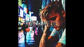 DONT LEAVE ME !(Justin Bieber unreleased song)