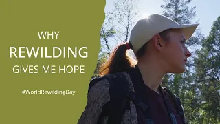 Why does rewilding give Flo hope? | World Rewilding Day 2024