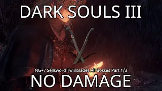 [DS3] NG+7 All Bosses No Damage Part 1 (Sellsword Twinblades)