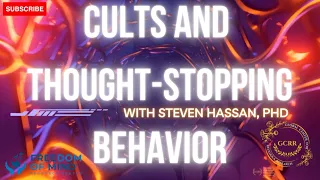 Cults and Thought-Stopping Behavior (with Dr. Steven Hassan)