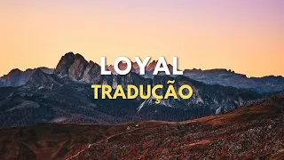 Lauren Daigle - Loyal (TRADUÇÃO PT-BR)