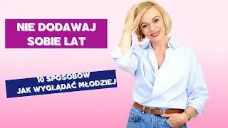 Jak nie dodawać sobie lat❓ ♀️ 10 sposobów, dzięki którym będziesz wyglądać młodo💪