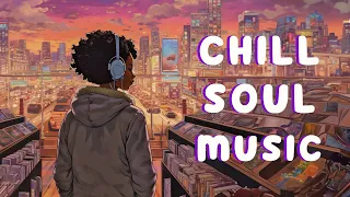 Let this songs make your day perfect | Chill soul music - Soul/r&b mix playlist