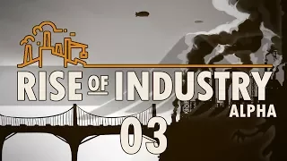 RISE OF INDUSTRY #03 MAXIMUM ORANGE JUICE - Rise of Industry Alpha 2 Gameplay / Let's Play
