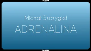 Michał Szczygieł - ADRENALINA (Tekst)