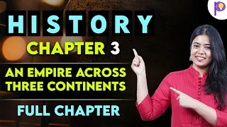 An Empire Across Three Continents | One Shot Video | Class 11 History | Padhle