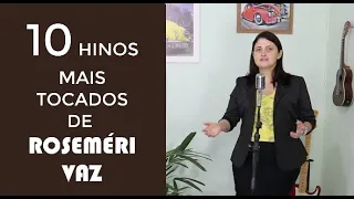 Dez HInos Mais Tocados De Roseméri Vaz