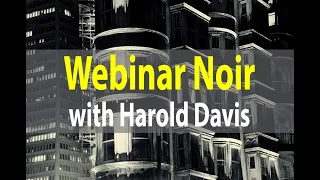 Webinar Noir: Stylish Black & White | Harold Davis | September 19, 2020