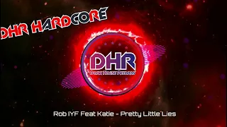 Rob IYF Feat Katie - Pretty Little Lies - DHR Hardcore - DHR