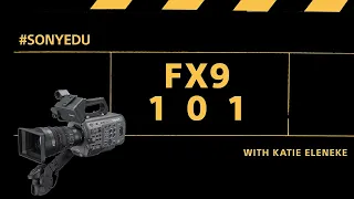FX9 101: Full Guide & Overview | Sony Cine