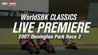 #WorldSBK Classics: 2007 Donington Park Race 2