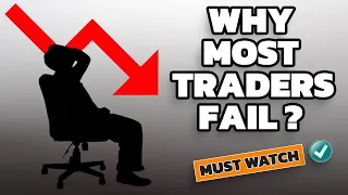 Why Most Traders Fail? (The Reasons Why Most Traders Lose Money)