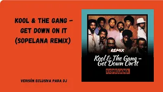 Kool & The Gang - Get Down On It (Sopelana remix)