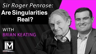 Sir Roger Penrose: Are Singularities Real?