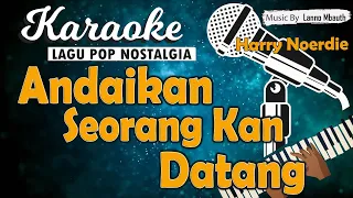 Karaoke ANDAIKAN SEORANG KAN DATANG - Harry Noerdie // Music By Lanno Mbauth