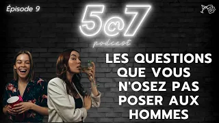 5@7 #9 - Toutes les questions que vous n'osez pas poser aux hommes