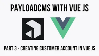Payload CMS - Headless CMS with Vue - Creating Customer Accounts