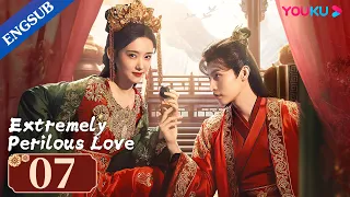 [Extremely Perilous Love] EP07 | Married Bloodthirsty General for Revenge |Li Muchen/Wang Zuyi|YOUKU