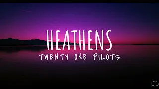 twenty one pilots: Heathens (Lyrics) 1 Hour