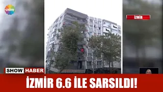 İzmir 6.6 ile sarsıldı!