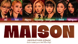 Dreamcatcher (드림캐쳐) - 'MAISON' Color Coded Lyrics/가사 (Han/Rom/Eng)